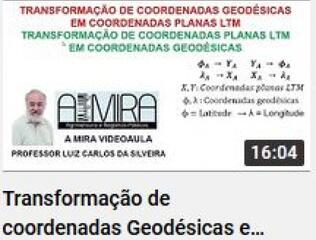 Videoaula:Transformação de coordenadas Geodésicas em LTM e LTM em Geodésicas