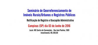 CAMPINAS (SP) recebe seminário de Imóveis Rurais / Urbanos e Registros Públicos, no dia 03 de Junho